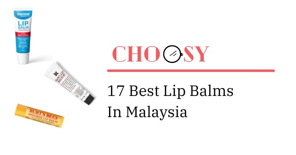17 Best Lip Balm in Malaysia 2021 – No More Cracks!