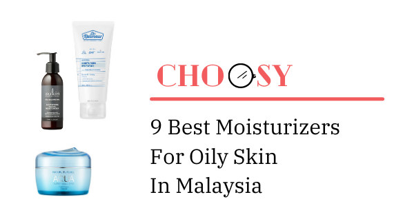 9 Best Moisturizer For Oily Skin Malaysia 2021